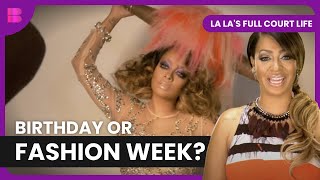 Epic Fashion Week Drama! - La La's Full Court Life - S02 EP202 - Reality TV