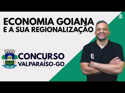 ECONOMIA GOIANA E A SUA REGIONALIZAÇÃO | CONCURSO PREFEITURA DE  VALPARAÍSO - GO