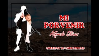 Mi Porvenir - Alfredo Olivas | Letra