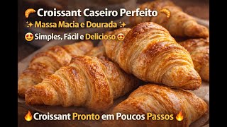 ???? Croissant Pronto em Poucos Passos ???????? Croissant Caseiro Perfeito ???????? Simples, Fácil e Delicioso ????