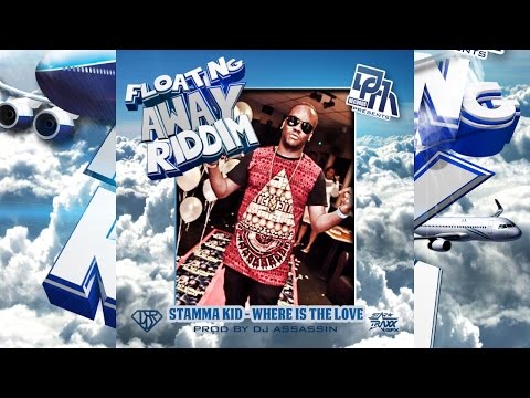 Stamma Kid - Where Is The Love [Float Away Riddim] March 2015