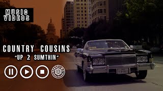 Country Cousins - "Up 2 Sumthin" Music Video [Dir. By ROBGFILM.COM