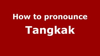 How to pronounce Tangkak