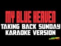 My Blue Heaven [ Karaoke Version ] Taking Back Sunday