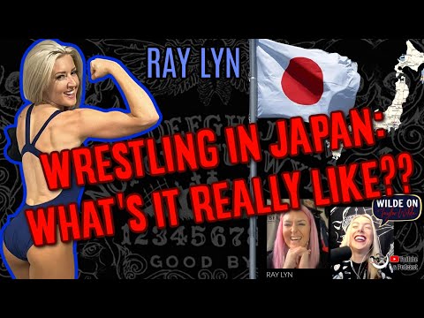 Ray Lyn on the realities of wrestling in Japan!