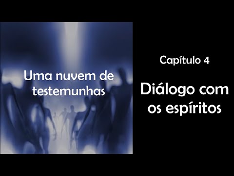 Uma nuvem de testemunhas - [4] Diálogo com os espíritos