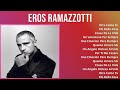 Eros Ramazzotti 2024 MIX Las Mejores Canciones - Otra Como Tu, Più Bella Cosa, Cosas De La Vida,...