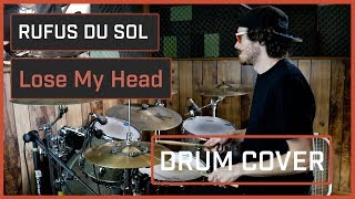 Rufus Du Sol - Lose My Head (Drum Cover)