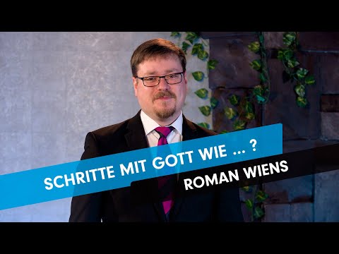 Schritte mit Gott wie ...? # Roman Wiens # Predigt