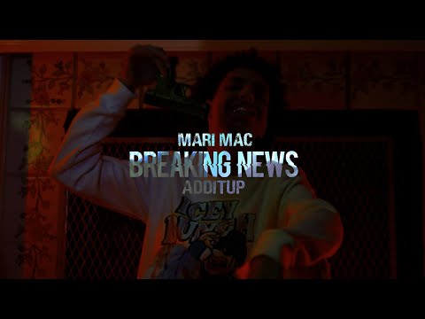 MARI MAC X ADDIT UP - BREAKING NEWS || DIR. BY:  CASHINFAST||
