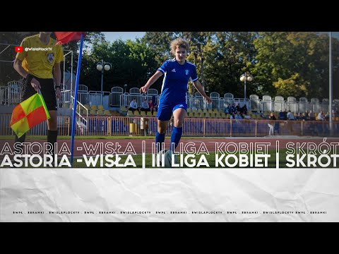 SKRÓT MECZU ASTORIA SZCZERCÓW JUNIOR - WISŁA PŁOCK | III LIGA KOBIET | 12.09.2021