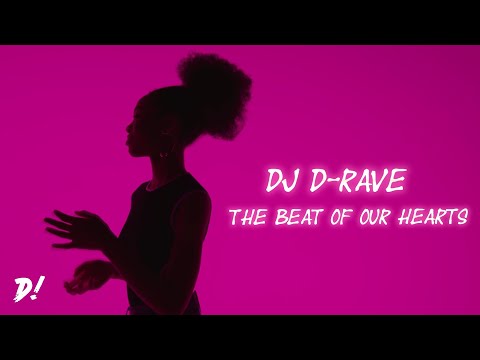 DJ D-Rave - The Beat Of Our Hearts (D! Mix) [Official Music Video]