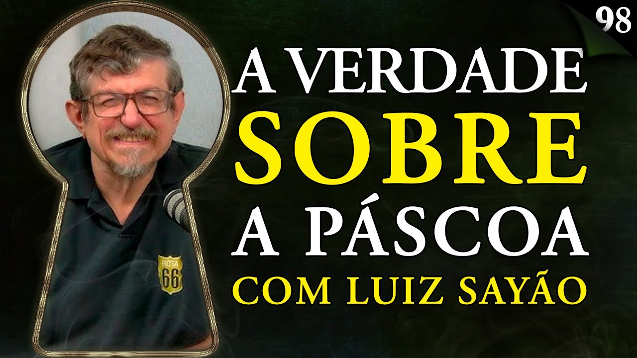 A VERDADE SOBRE A PÁSCOA: o que a morte de Jesus realmente significa? com Luiz Sayão