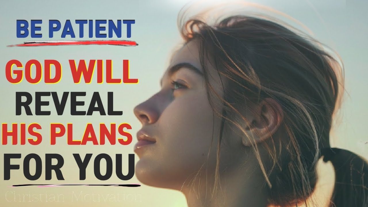 BE PATIENT! God will reveal His plans for your life ~ Inspirational & Motivational Video.  
