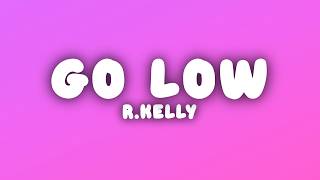 R.Kelly - Go Low (Lyrics)