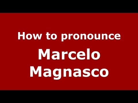 How to pronounce Marcelo Magnasco (Spanish/Argentina) - PronounceNames.com