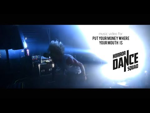 Horror Dance Squad - Put Your Money Where Your Mouth Is (Official Music Video)