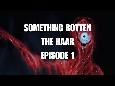 The Haar — Episode 1 | Something Rotten Podcast