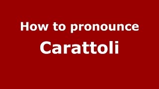 How to pronounce Carattoli