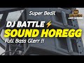 DJ BATTLE SOUND HOREGG PALING NJEDUG DJ CEK SOUND FULL BASS