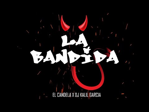 El Candela & DJ Kalil Garcia - La Bandida