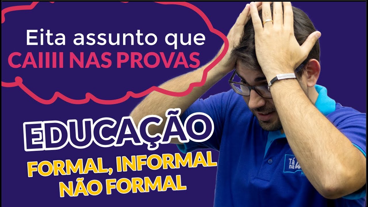 Concepções de educação -  FORMAL, NÃO FORMAL E INFORMAL