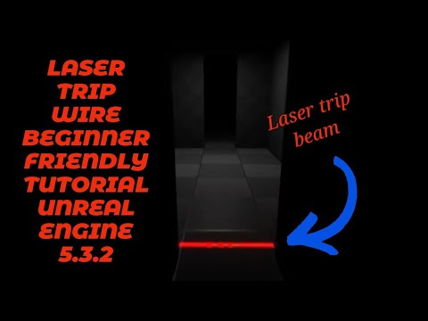 LASER TRIP WIRES BEGINNER FRIENDLY UNREAL ENGINE 5.3.2