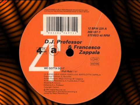 D.J. PROFESSOR & FRANCESCO ZAPPALA - We Gotta Do It