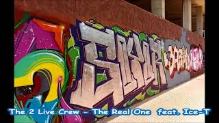 The 2 Live Crew - The Real One  feat. Ice-T