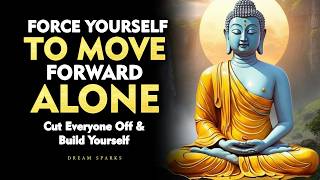 How To Become Strong Even When You Have No One To Lean On | Buddhism