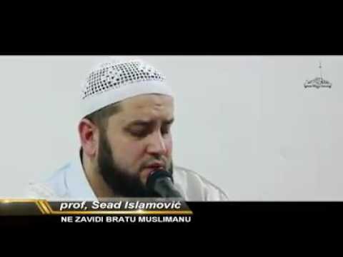 prof. Sead Islamović - NE ZAVIDI BRATU MUSLIMANU !