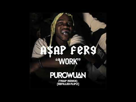 A$AP Ferg - Work (PuroWuan Trap Remix) [Refilled Flipz]