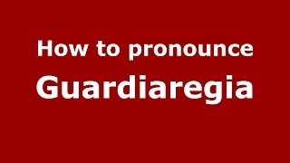 How to pronounce Guardiaregia