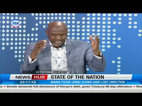 State of the Nation : Maina says those using goons have lost direction ( Part 1)