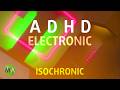 ADHD Intense Relief - Chill Electronic Mix with Isochronic Tones