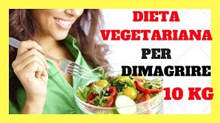 Dieta Vegetariana per Dimagrire 10 kg 👈🥗🍴✔️