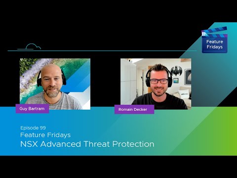 Feature Friday Episode 99 -  NSX Advanced Threat Protection