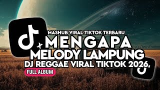 Download lagu DJ MENGAPA X MELODY LAMPUNG KUMPULAN DJ REGGAE SLOW TERBARU || DJ CAMPURAN VIRAL TIKTOK 2026🎵  mp3