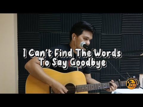I Can't Find The Words To Say Goodbye - JMD Acoustic Live
