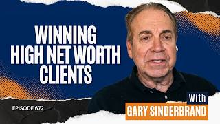 Gary Sinderbrand on The Psychology of Winning High Net Worth Clients