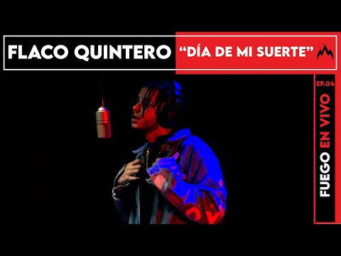 Flaco Quintero - El Día de Mi Suerte | FUEGO EN VIVO