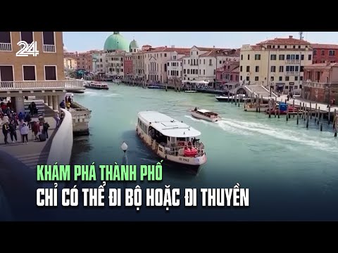 kham pha thanh pho chi co the di bo hoac di thuyen | vtv24