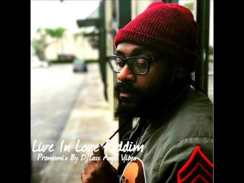 Live In Love Riddim Mix Feat. Peetah Morgan, Tarrus Riley, Alaine, Gyptian (June Refix 2017)
