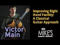 Improving Right Hand Facility with Victor Main: A Classical Guitar Approach | Victor Main
