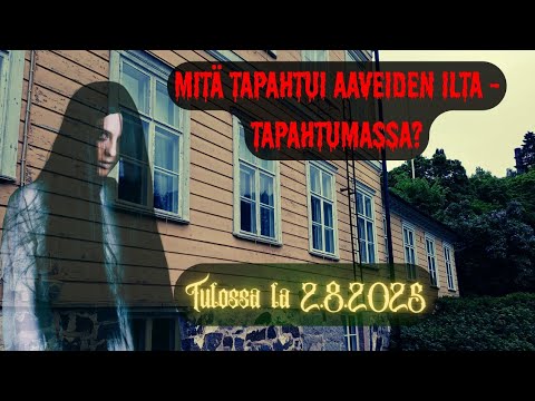 Mitä tapahtui Aaveiden ilta - tapahtumassa? (Tulossa la klo 17.00) 