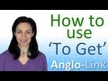 How to use ’To Get’ - English Vocabulary Lesson