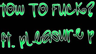 How To Fuck - Pleasure P