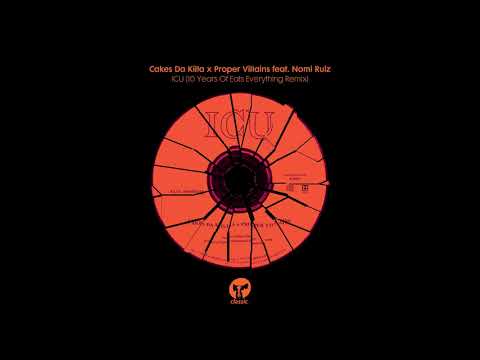Cakes Da Killa x Proper Villains feat. Nomi Ruiz - ICU (10 Years Of Eats Everything Dub)