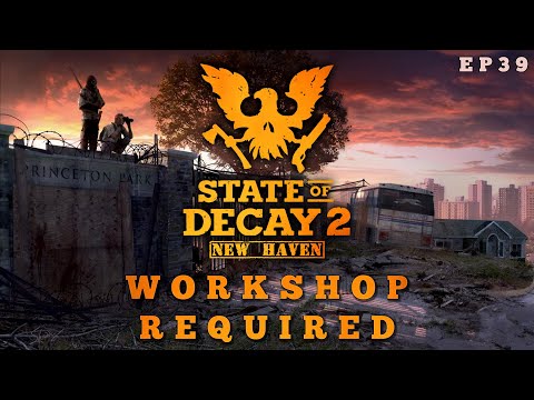 State of Decay 2 New Haven - Workshop Required