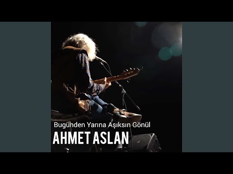 Bugünden Yarına Aşıksın Gönül